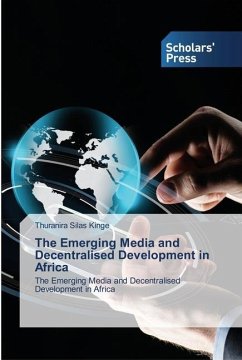 The Emerging Media and Decentralised Development in Africa - Kinge, Thuranira Silas