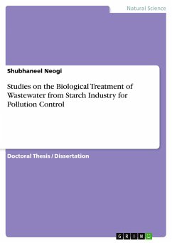 Studies on the Biological Treatment of Wastewater from Starch Industry for Pollution Control - Neogi, Shubhaneel