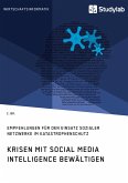Krisen mit Social Media Intelligence bewältigen. Empfehlungen für den Einsatz sozialer Netzwerke im Katastrophenschutz