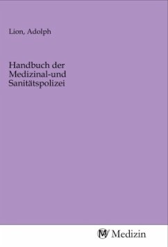 Handbuch der Medizinal-und Sanitätspolizei