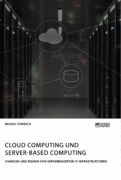 Cloud Computing und Server-based Computing. Chancen und Risiken von serverbasierten IT-Infrastrukturen - Fonseca, Miguel