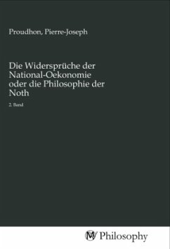 Die Widersprüche der National-Oekonomie oder die Philosophie der Noth