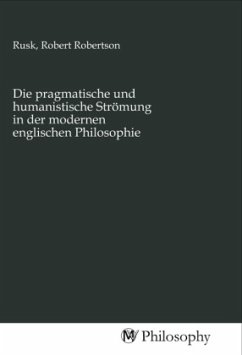 Die pragmatische und humanistische Strömung in der modernen englischen Philosophie