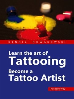 Learn the art of Tattooing - Become a Tattoo artist - Nowakowski, Dennis