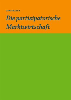 Die partizipative Marktwirtschaft - Mayer, Jens