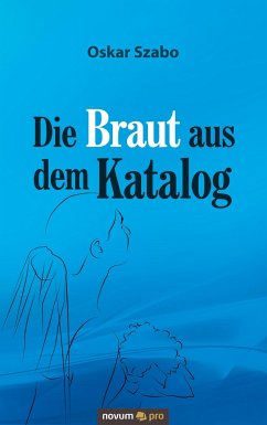 Die Braut aus dem Katalog - Szabo, Oskar