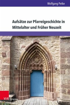 Aufsätze zur Pfarreigeschichte in Mittelalter und Früher Neuzeit - Petke, Wolfgang