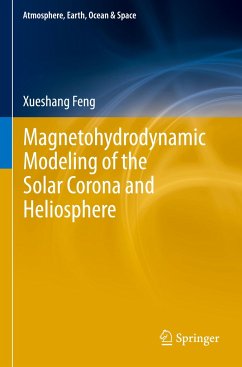 Magnetohydrodynamic Modeling of the Solar Corona and Heliosphere - Feng, Xueshang
