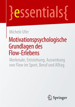 Motivationspsychologische Grundlagen des Flow-Erlebens - Ufer, Michele