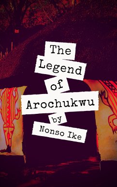 The Legend of Arochukwu (eBook, ePUB) - Ike, Nonso