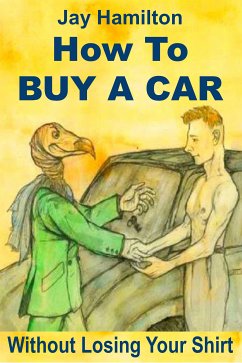 How to Buy a Car Without Losing Your Shirt (eBook, ePUB) - Hamilton, Jay