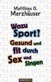 Wozu Sport? Gesund und fit durch Sex und Singen (eBook, ePUB)