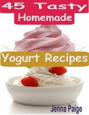 45 Tasty Homemade Yogurt Recipes (eBook, ePUB)