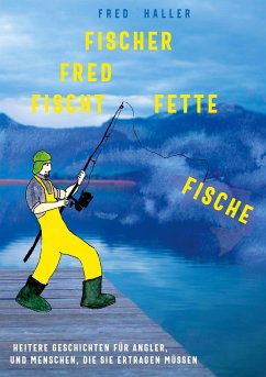 Fischer Fred fischt fette Fische (eBook, ePUB) - Haller, Fred