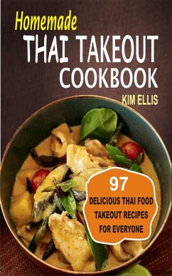 Homemade Thai Takeout Cookbook (eBook, ePUB) - Ellis, Kim