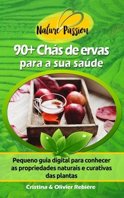 90+ Chás de ervas para a sua saúde (eBook, ePUB) - Rebiere, Cristina; Rebiere, Olivier