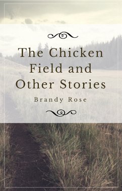 The Chicken Field and Other Stories (eBook, ePUB) - Rose, Brandy
