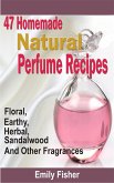 47 Homemade Natural Perfume Recipes (eBook, ePUB)