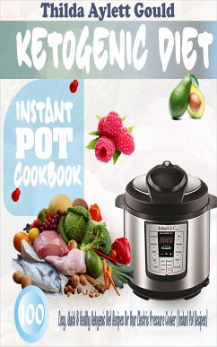 Ketogenic Diet Instant Pot Cookbook (eBook, ePUB) - Gould, Thilda Aylett