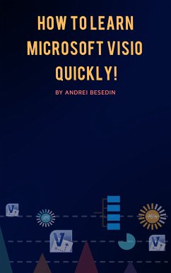 How to Learn Microsoft Visio Quickly! (eBook, ePUB) - Besedin, Andrei