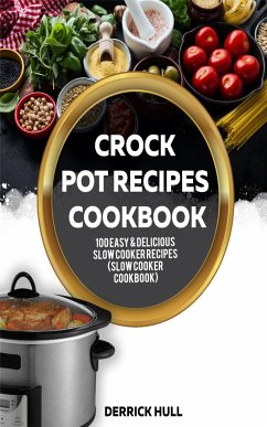 Crock Pot Recipes Cookbook (eBook, ePUB) - Hull, Derrick