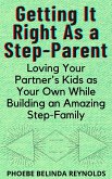 Getting It Right As a Step-Parent (eBook, ePUB)