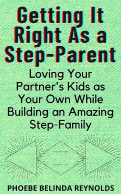 Getting It Right As a Step-Parent (eBook, ePUB) - BELINDA REYNOLDS, PHOEBE