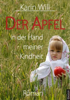 Der Apfel in der Hand meiner Kindheit (eBook, ePUB) - Will, Karin