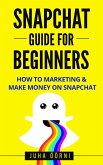 Snapchat Guide For Beginners (eBook, ePUB)