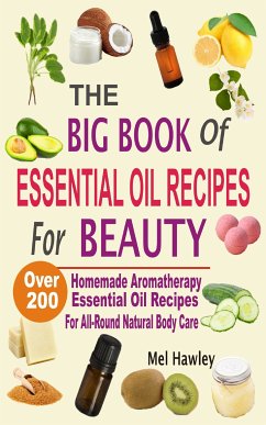 The Big Book Of Essential Oil Recipes For Beauty (eBook, ePUB) - Hawley, Mel