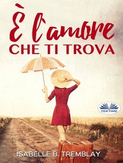 È L'Amore Che Ti Trova (eBook, ePUB) - Tremblay, Isabelle B.