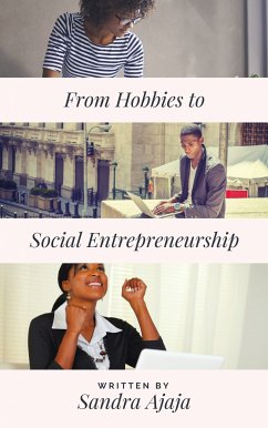 From Hobbies to Social Entrepreneurship (eBook, ePUB) - Ajaja, Sandra