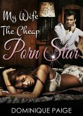 My Wife The Cheap Porn Star (eBook, ePUB) My Wife The Cheap Porn Star (eBook, ePUB)