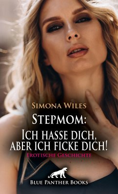 Stepmom: Ich hasse dich, aber ich ficke dich! Erotische Geschichte (eBook, ePUB) - Wiles, Simona