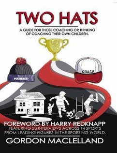 Two Hats A guide for those coaching or thinking of coaching their own children (eBook, ePUB) - Maclelland, Gordon