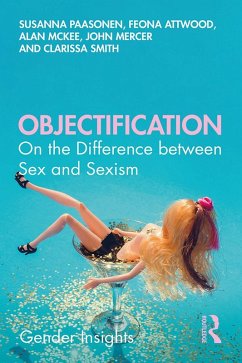 Objectification (eBook, ePUB) - Paasonen, Susanna; Attwood, Feona; Mckee, Alan; Mercer, John; Smith, Clarissa
