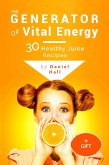 The generator of vital energy: 30 healthy juice recipes. (eBook, ePUB)