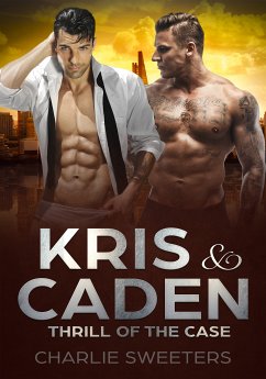 Kris & Caden - Thrill of the Case (eBook, ePUB) - Sweeters, Charlie
