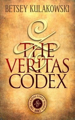 The Veritas Codex (The Veritas Codex Series, #1) (eBook, ePUB) - Kulakowski, Betsey