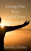 Living Out Your God-Given Potential (eBook, ePUB) Living Out Your God-Given Potential (eBook, ePUB)