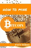 How To Mine Bitcoin: (eBook, ePUB)