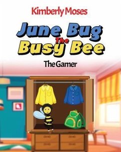 June Bug The Busy Bee (eBook, ePUB) - Moses, Kimberly