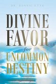 Divine Favor for Uncommon Destiny (eBook, ePUB)
