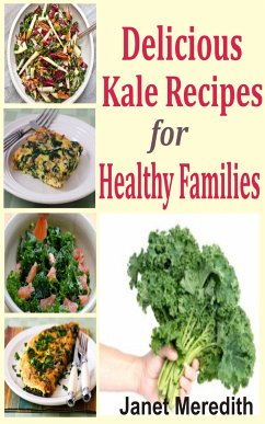 Delicious Kale Recipes For Healthy Families (eBook, ePUB) - Meredith, Janet