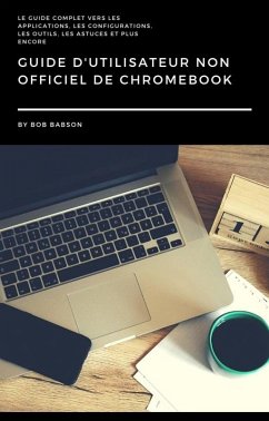 Guide D'utilisateur non Officiel de Chromebook (eBook, ePUB) - Babson, Bob