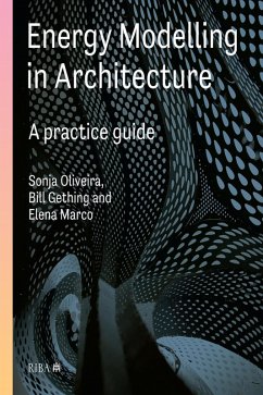 Energy Modelling in Architecture: A Practice Guide (eBook, PDF) - Oliviera, Sonja; Gething, Bill; Marco, Elena