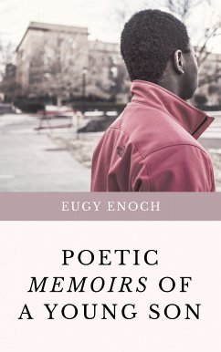 Poetic Memoirs Of A Young Son (eBook, ePUB) - Enoch, Eugy