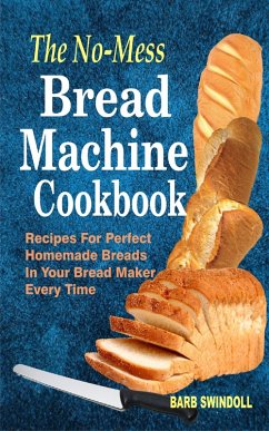 The No-Mess Bread Machine Cookbook (eBook, ePUB) - Swindoll, Barb
