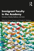 Immigrant Faculty in the Academy (eBook, PDF) Immigrant Faculty in the Academy (eBook, PDF)