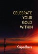 CELEBRATE YOUR GOLD WITHIN (eBook, ePUB) - Bild 1